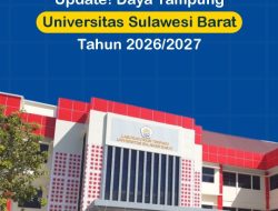 Daya Tampung UNSULBAR 2026/2027 Meningkat, Persaingan Masuk Kian Ketat